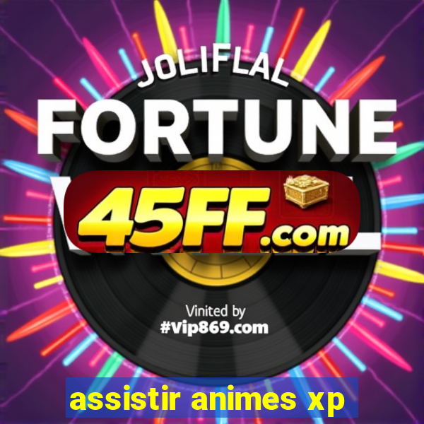 assistir animes xp